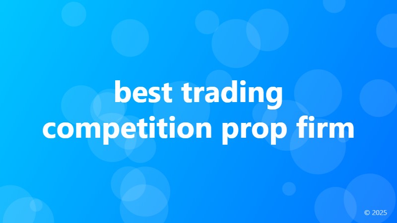 best trading competition prop firm