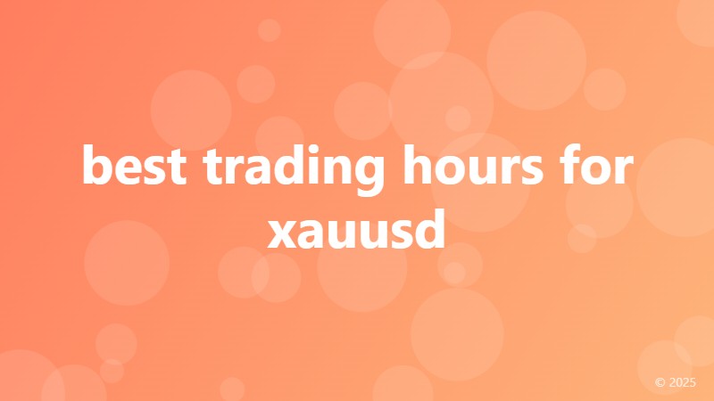 best trading hours for xauusd